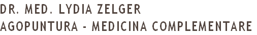 Dr. Med. lydia zelger
AGOPUNTURA - MEDICINA COMPLEMENTARE